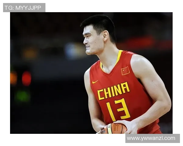 纳帕姚明：从篮球巨星到文化使者的传奇人生与影响力探讨